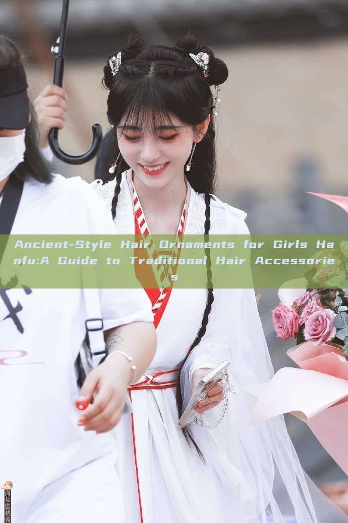 Ancient-Style Hair Ornaments for Girls Hanfu:A Guide to Traditional Hair Accessories Ancient-Style Hair Ornaments for Girls Hanfu:A Guide to Traditional Hair Accessories