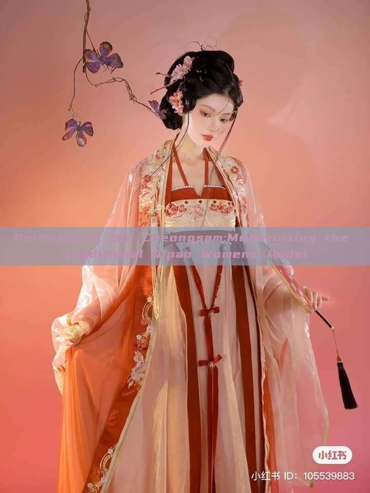 Reimagining the Cheongsam:Modernizing the Traditional Qipao Womens Aodai Reimagining the Cheongsam:Modernizing the Traditional Qipao Womens Aodai