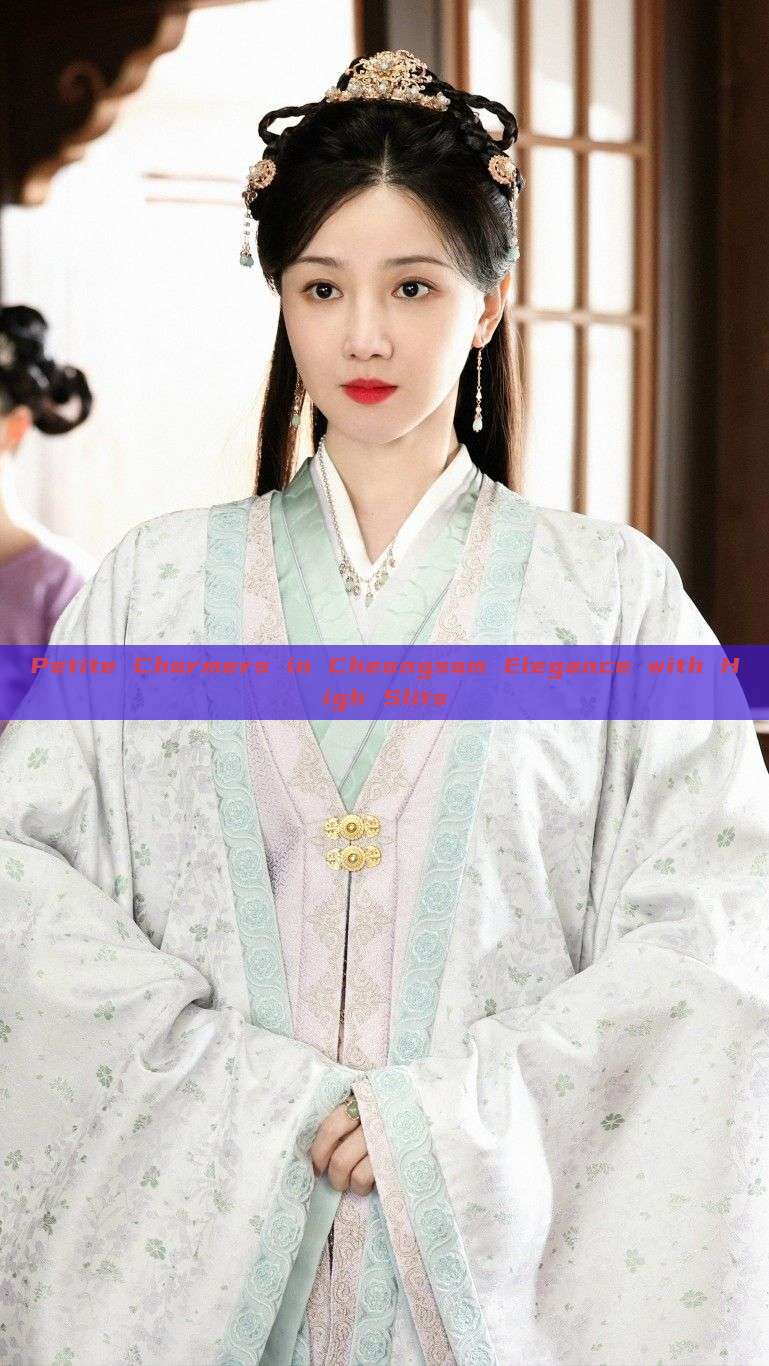 Petite Charmers in Cheongsam Elegance with High Slits Petite Charmers in Cheongsam Elegance with High Slits