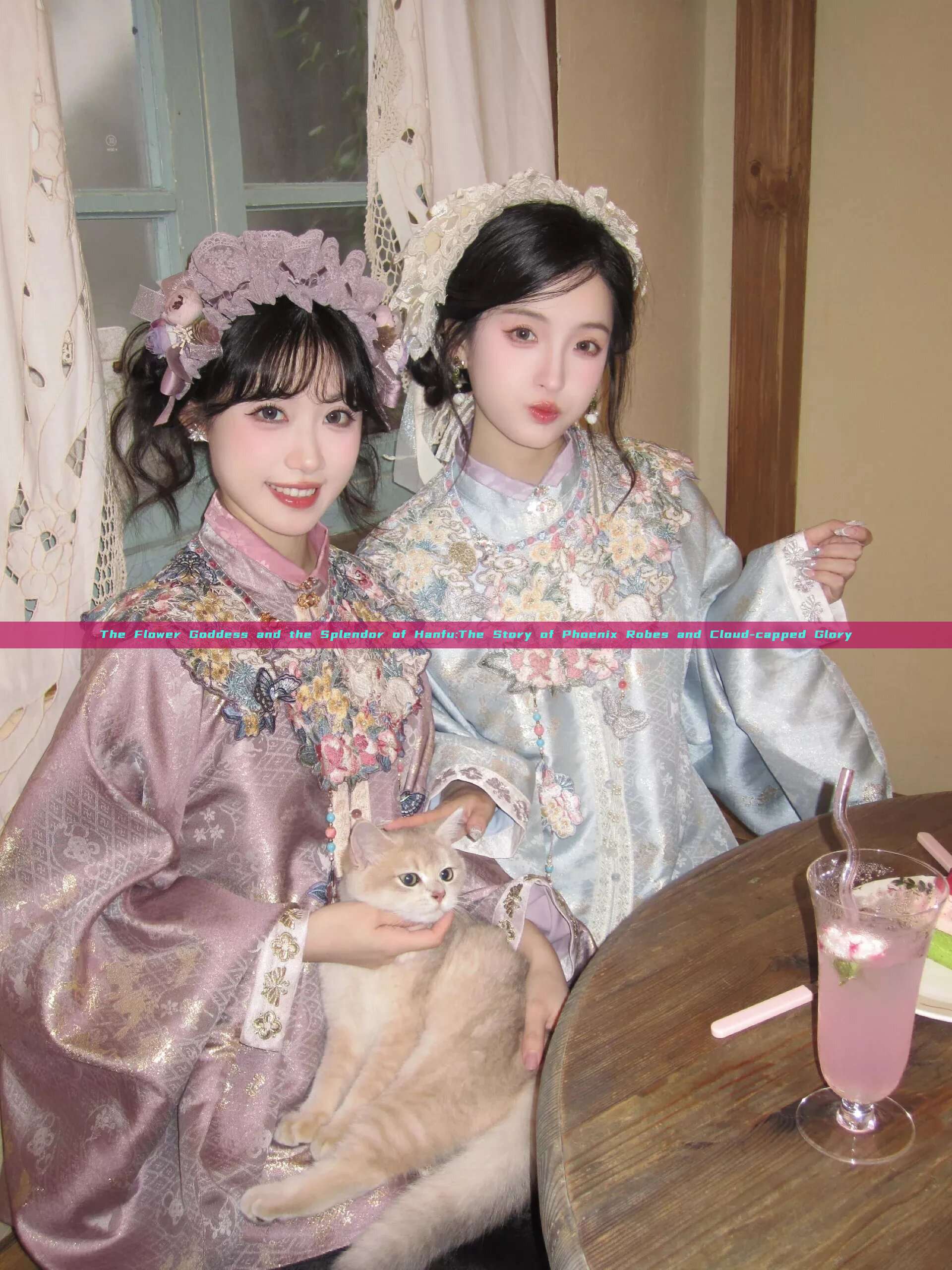 The Flower Goddess and the Splendor of Hanfu:The Story of Phoenix Robes and Cloud-capped Glory The Flower Goddess and the Splendor of Hanfu:The Story of Phoenix Robes and Cloud-capped Glory