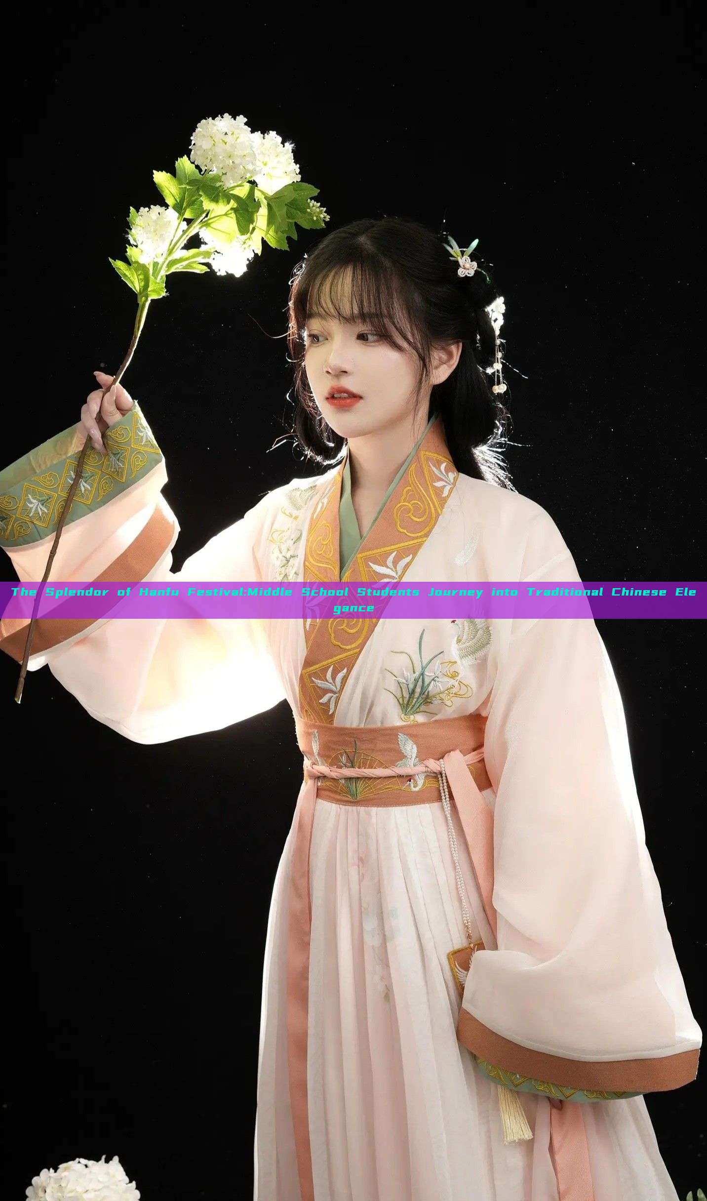 The Splendor of Hanfu Festival:Middle School Students Journey into Traditional Chinese Elegance The Splendor of Hanfu Festival:Middle School Students Journey into Traditional Chinese Elegance