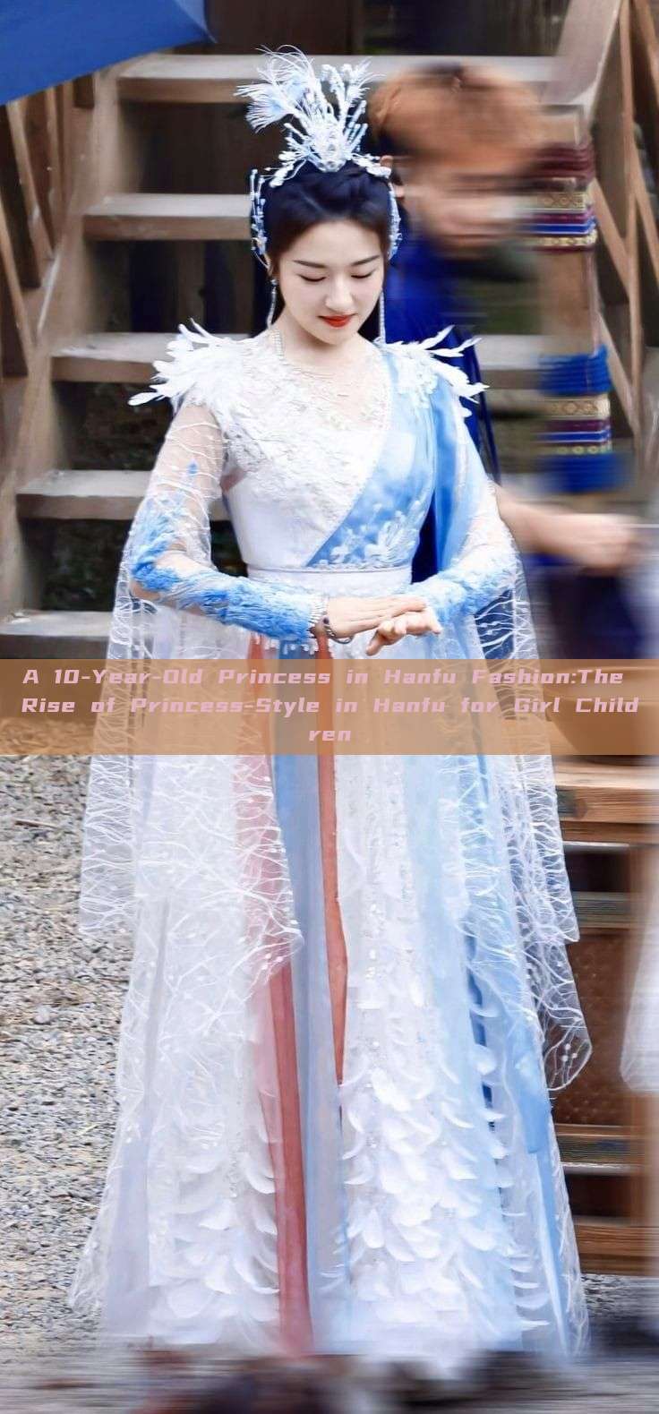A 10-Year-Old Princess in Hanfu Fashion:The Rise of Princess-Style in Hanfu for Girl Children A 10-Year-Old Princess in Hanfu Fashion:The Rise of Princess-Style in Hanfu for Girl Children