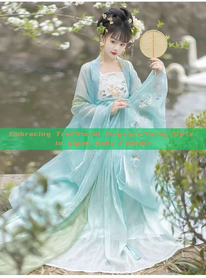 Embracing Traditional Elegance:Young Girls in Qipao Daily Fashion Embracing Traditional Elegance:Young Girls in Qipao Daily Fashion