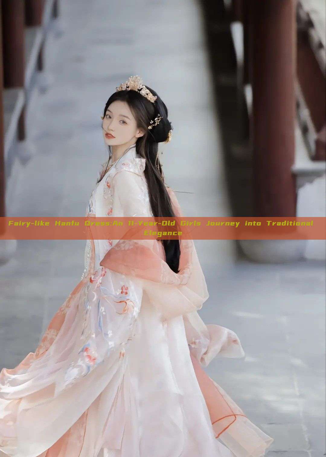 Fairy-like Hanfu Dress:An 11-Year-Old Girls Journey into Traditional Elegance Fairy-like Hanfu Dress:An 11-Year-Old Girls Journey into Traditional Elegance
