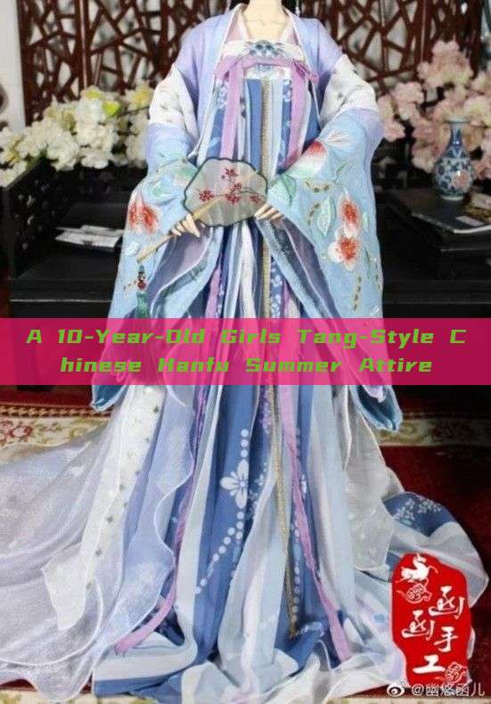 A 10-Year-Old Girls Tang-Style Chinese Hanfu Summer Attire A 10-Year-Old Girls Tang-Style Chinese Hanfu Summer Attire