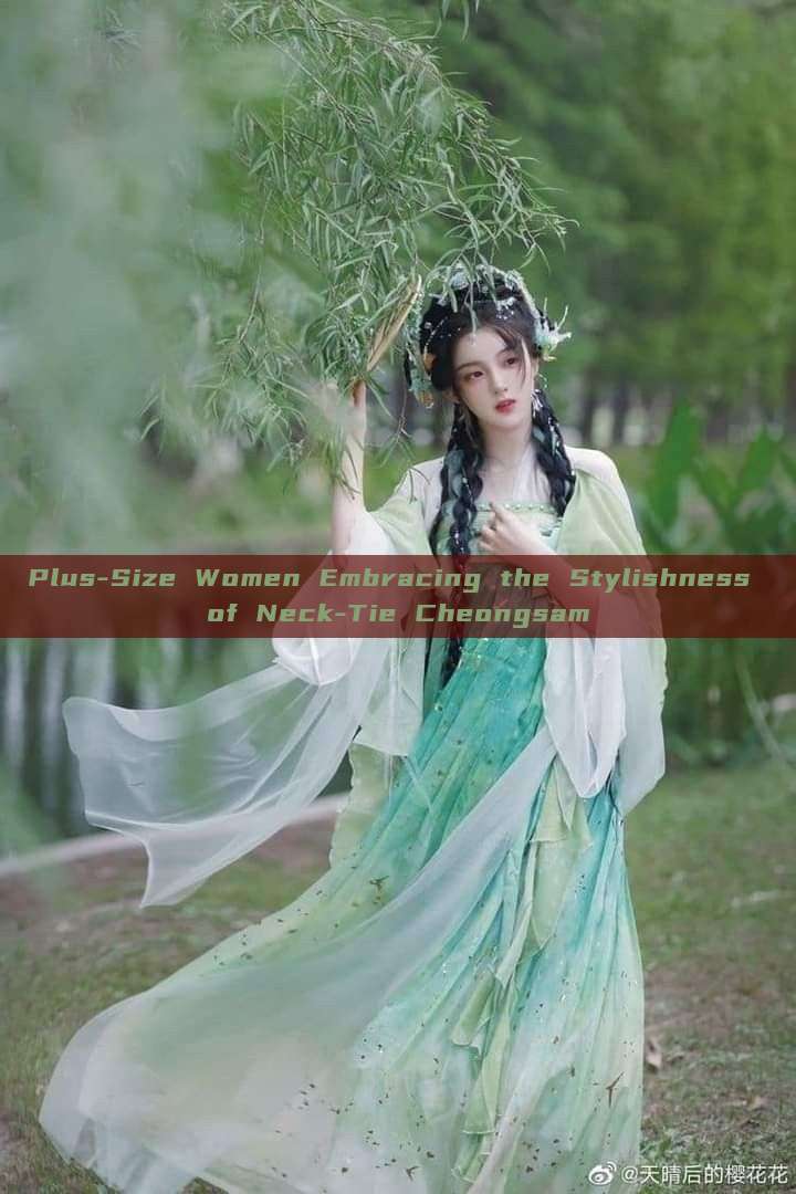 Plus-Size Women Embracing the Stylishness of Neck-Tie Cheongsam Plus-Size Women Embracing the Stylishness of Neck-Tie Cheongsam