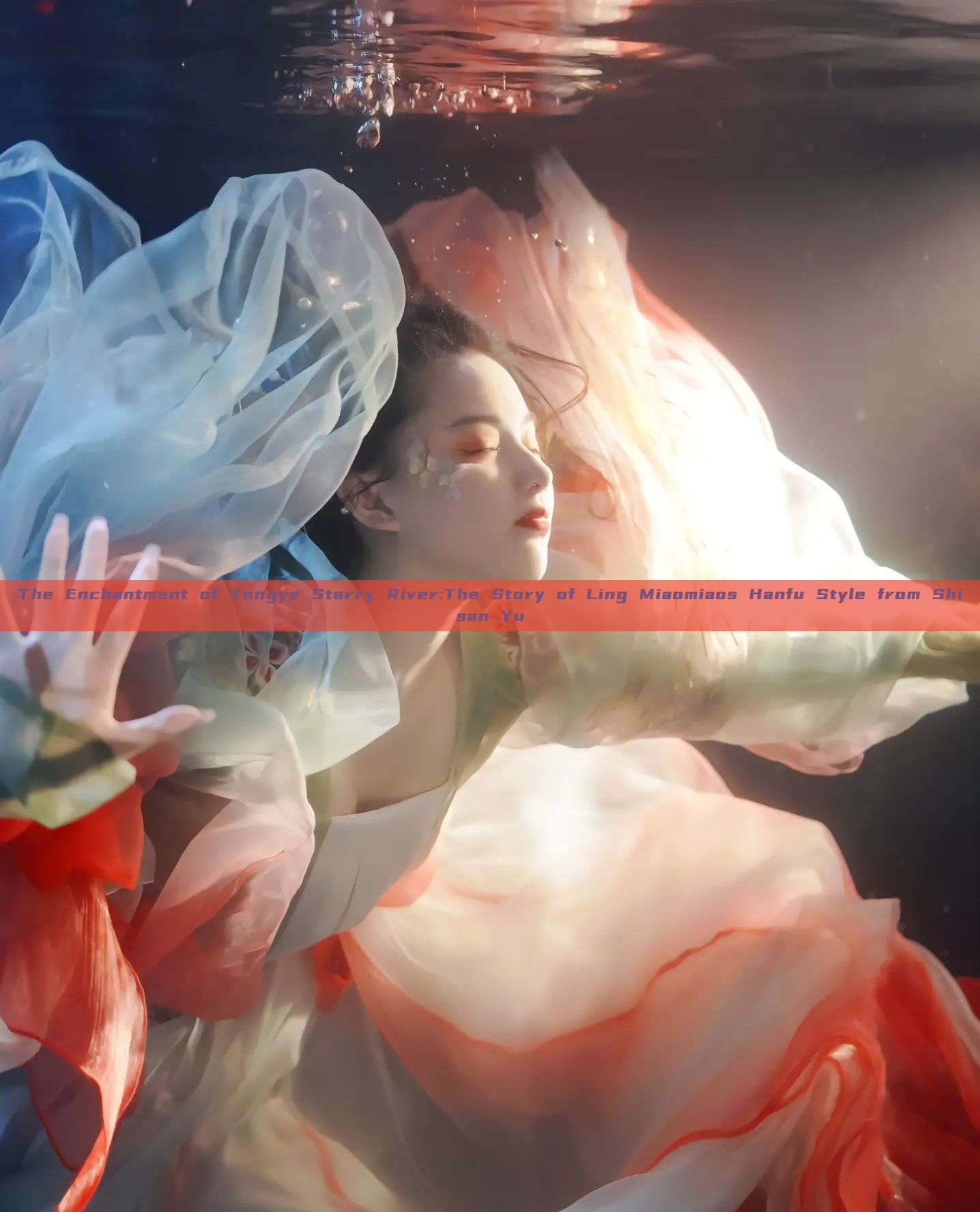 The Enchantment of Yongye Starry River:The Story of Ling Miaomiaos Hanfu Style from Shisan Yu The Enchantment of Yongye Starry River:The Story of Ling Miaomiaos Hanfu Style from Shisan Yu