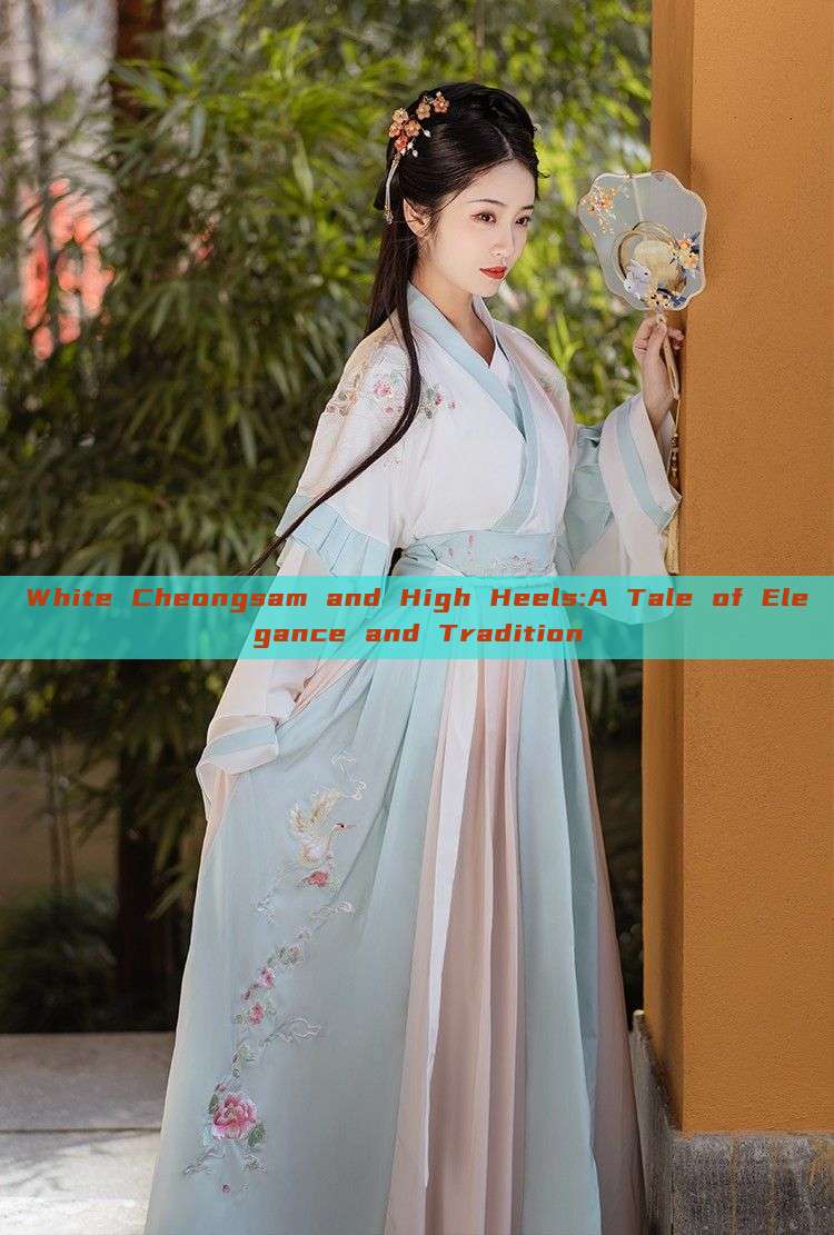 White Cheongsam and High Heels:A Tale of Elegance and Tradition White Cheongsam and High Heels:A Tale of Elegance and Tradition