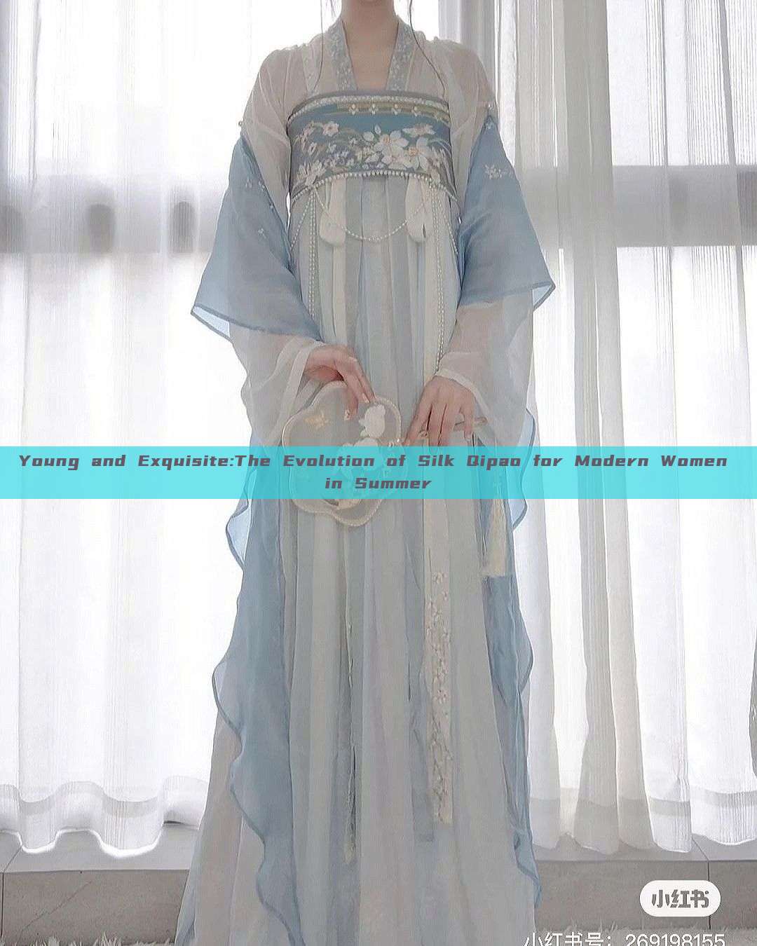 Young and Exquisite:The Evolution of Silk Qipao for Modern Women in Summer Young and Exquisite:The Evolution of Silk Qipao for Modern Women in Summer