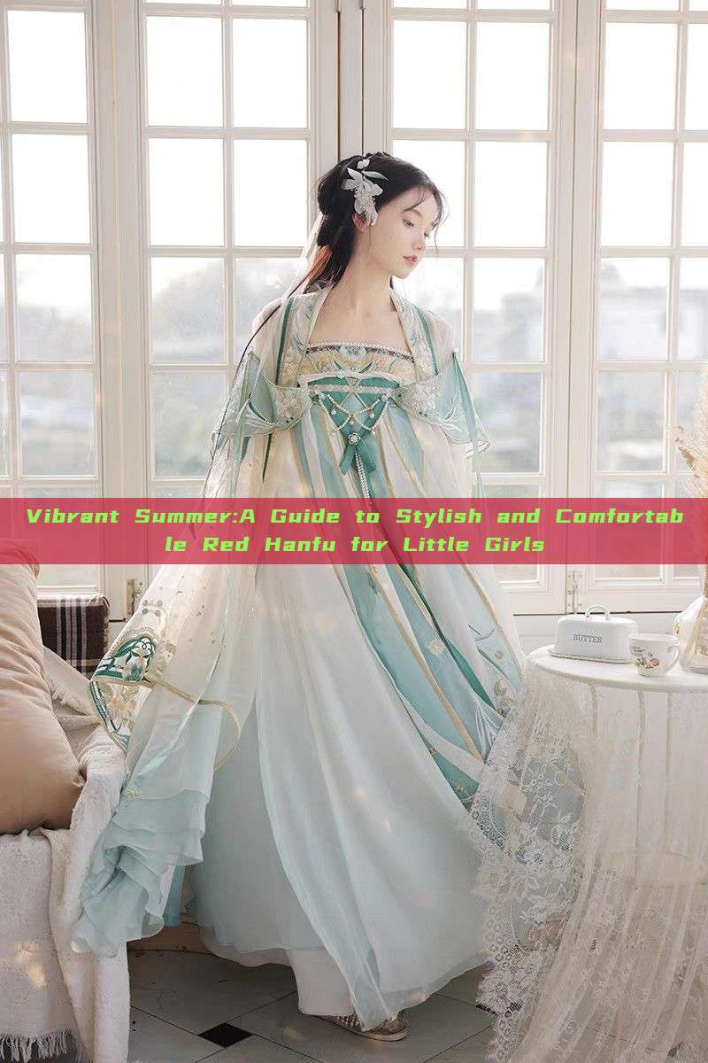 Vibrant Summer:A Guide to Stylish and Comfortable Red Hanfu for Little Girls Vibrant Summer:A Guide to Stylish and Comfortable Red Hanfu for Little Girls