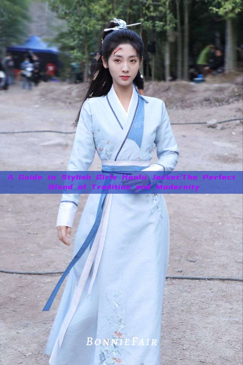 A Guide to Stylish Girls Hanfu Jacket:The Perfect Blend of Tradition and Modernity A Guide to Stylish Girls Hanfu Jacket:The Perfect Blend of Tradition and Modernity