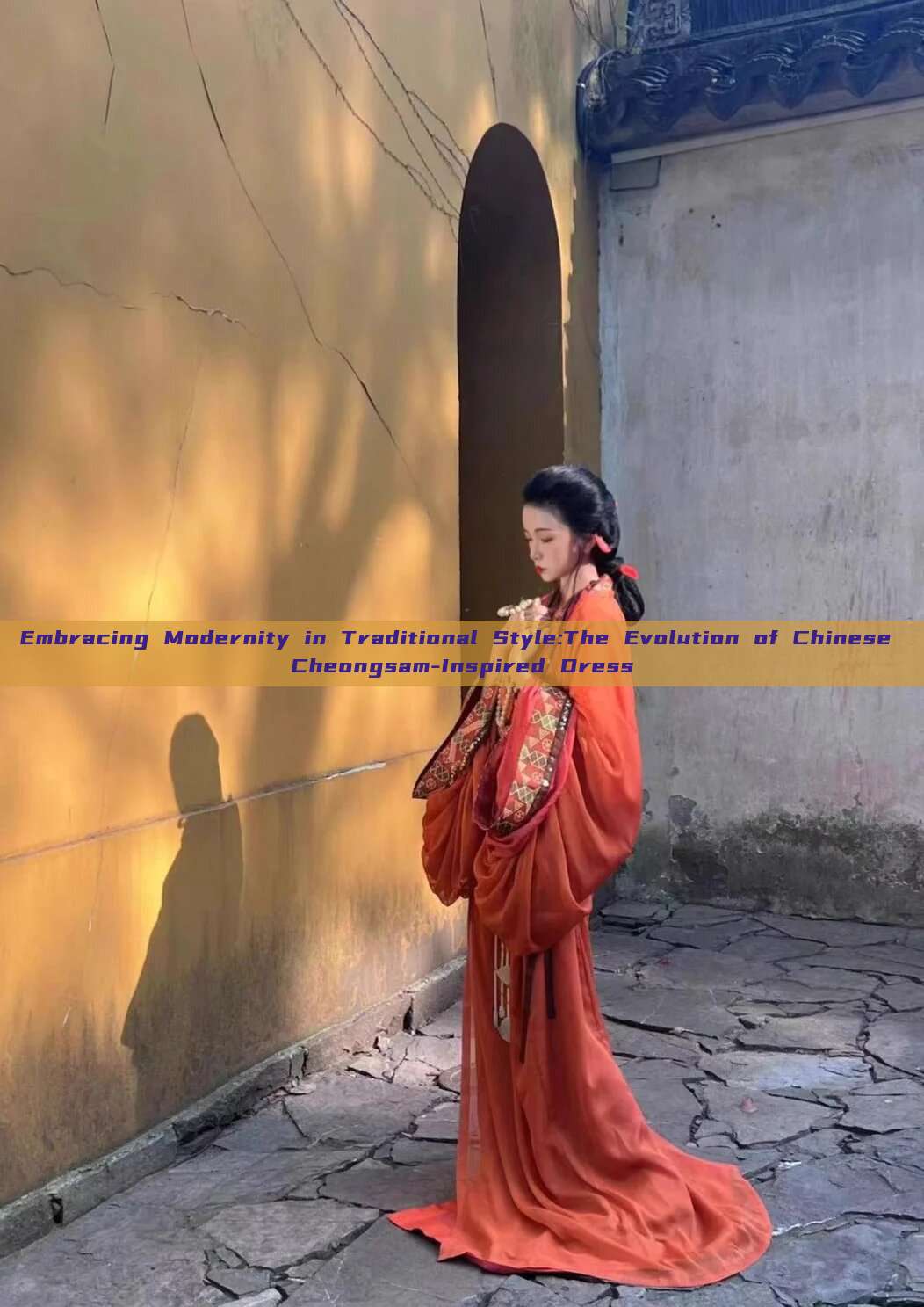Embracing Modernity in Traditional Style:The Evolution of Chinese Cheongsam-Inspired Dress Embracing Modernity in Traditional Style:The Evolution of Chinese Cheongsam-Inspired Dress