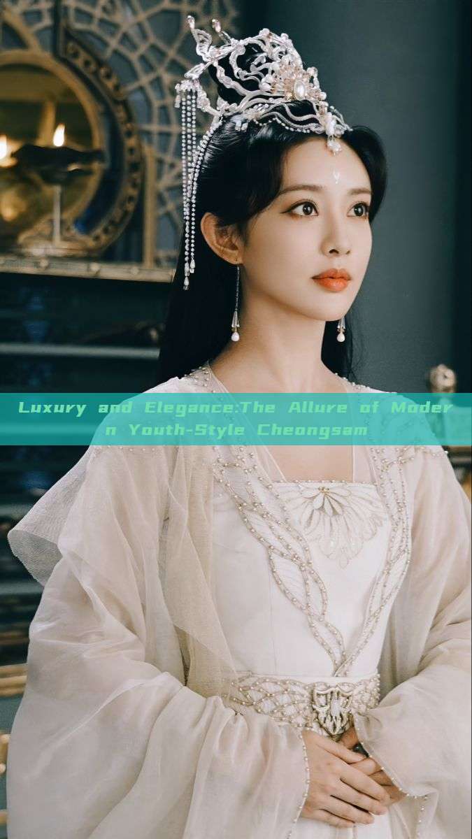 Luxury and Elegance:The Allure of Modern Youth-Style Cheongsam Luxury and Elegance:The Allure of Modern Youth-Style Cheongsam