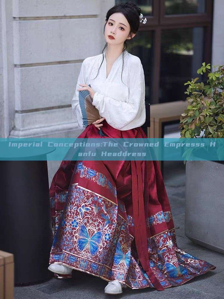 Imperial Conceptions:The Crowned Empresss Hanfu Headdress Imperial Conceptions:The Crowned Empresss Hanfu Headdress