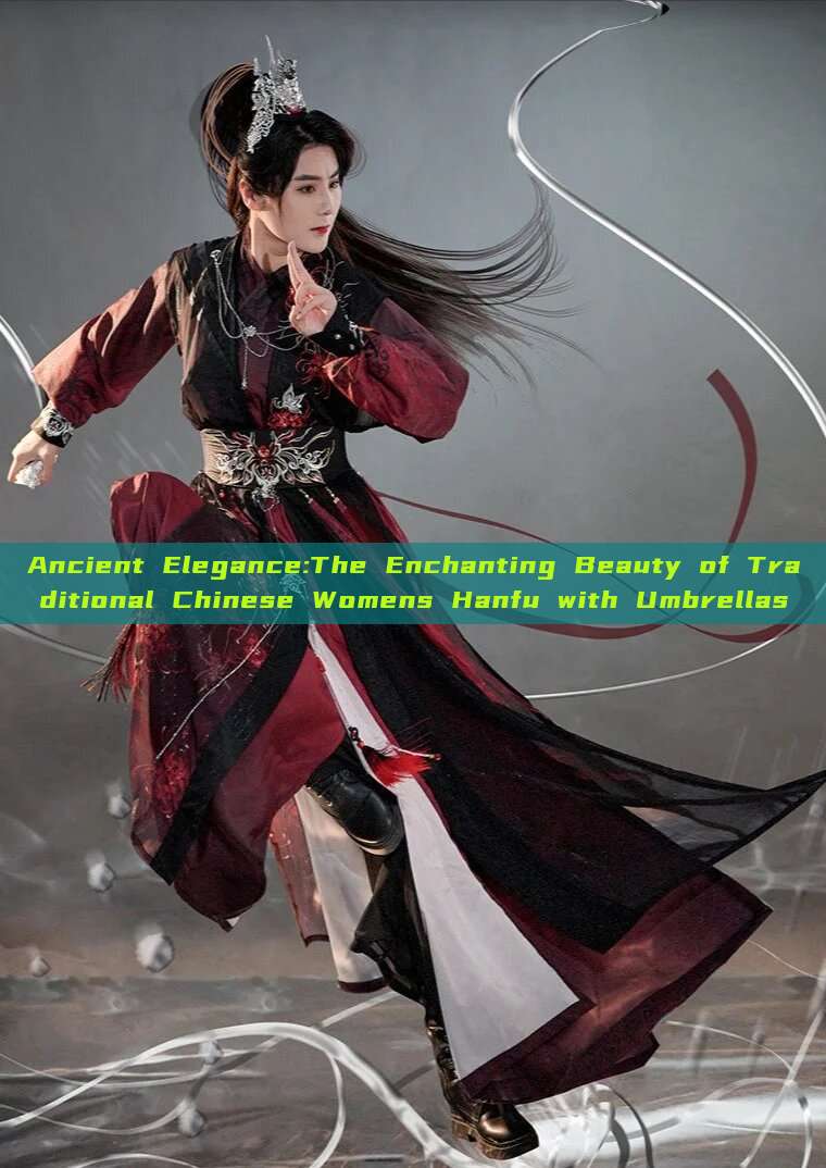 Ancient Elegance:The Enchanting Beauty of Traditional Chinese Womens Hanfu with Umbrellas Ancient Elegance:The Enchanting Beauty of Traditional Chinese Womens Hanfu with Umbrellas