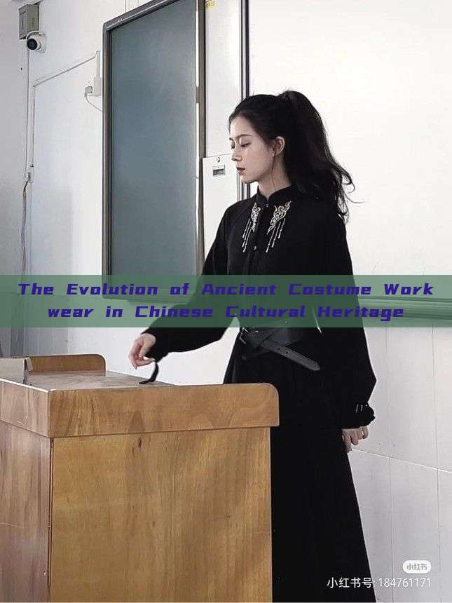 The Evolution of Ancient Costume Workwear in Chinese Cultural Heritage The Evolution of Ancient Costume Workwear in Chinese Cultural Heritage
