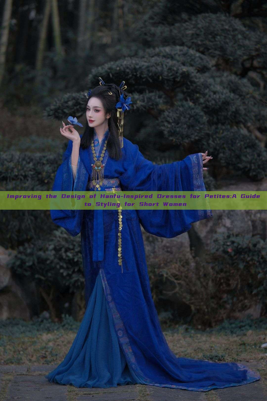Improving the Design of Hanfu-Inspired Dresses for Petites:A Guide to Styling for Short Women