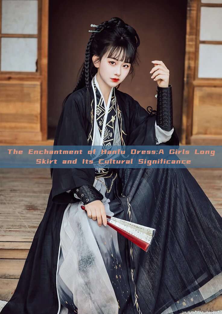 The Enchantment of Hanfu Dress:A Girls Long Skirt and Its Cultural Significance