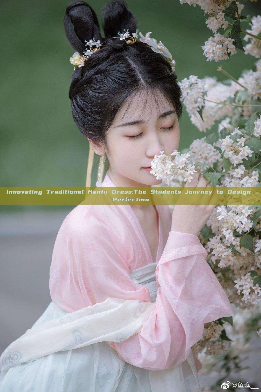 Innovating Traditional Hanfu Dress:The Students Journey to Design Perfection Innovating Traditional Hanfu Dress:The Students Journey to Design Perfection