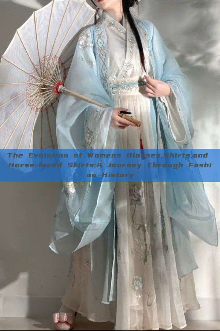 The Evolution of Womens Blouses,Shirts,and Horse-faced Skirts:A Journey Through Fashion History The Evolution of Womens Blouses,Shirts,and Horse-faced Skirts:A Journey Through Fashion History