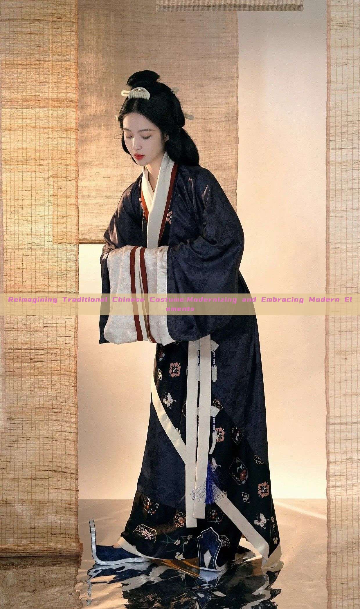 Reimagining Traditional Chinese Costume:Modernizing and Embracing Modern Elements Reimagining Traditional Chinese Costume:Modernizing and Embracing Modern Elements