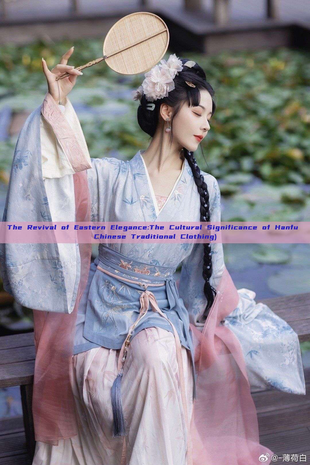 The Revival of Eastern Elegance:The Cultural Significance of Hanfu Chinese Traditional Clothing) The Revival of Eastern Elegance:The Cultural Significance of Hanfu Chinese Traditional Clothing)