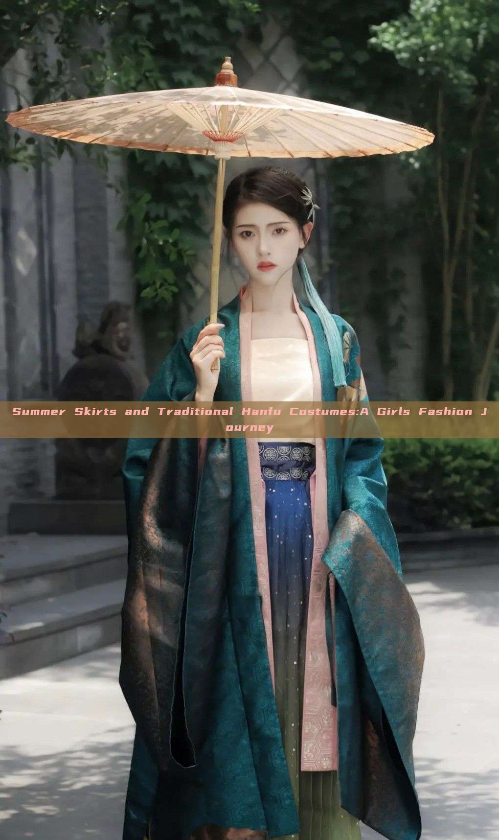 Summer Skirts and Traditional Hanfu Costumes:A Girls Fashion Journey Summer Skirts and Traditional Hanfu Costumes:A Girls Fashion Journey