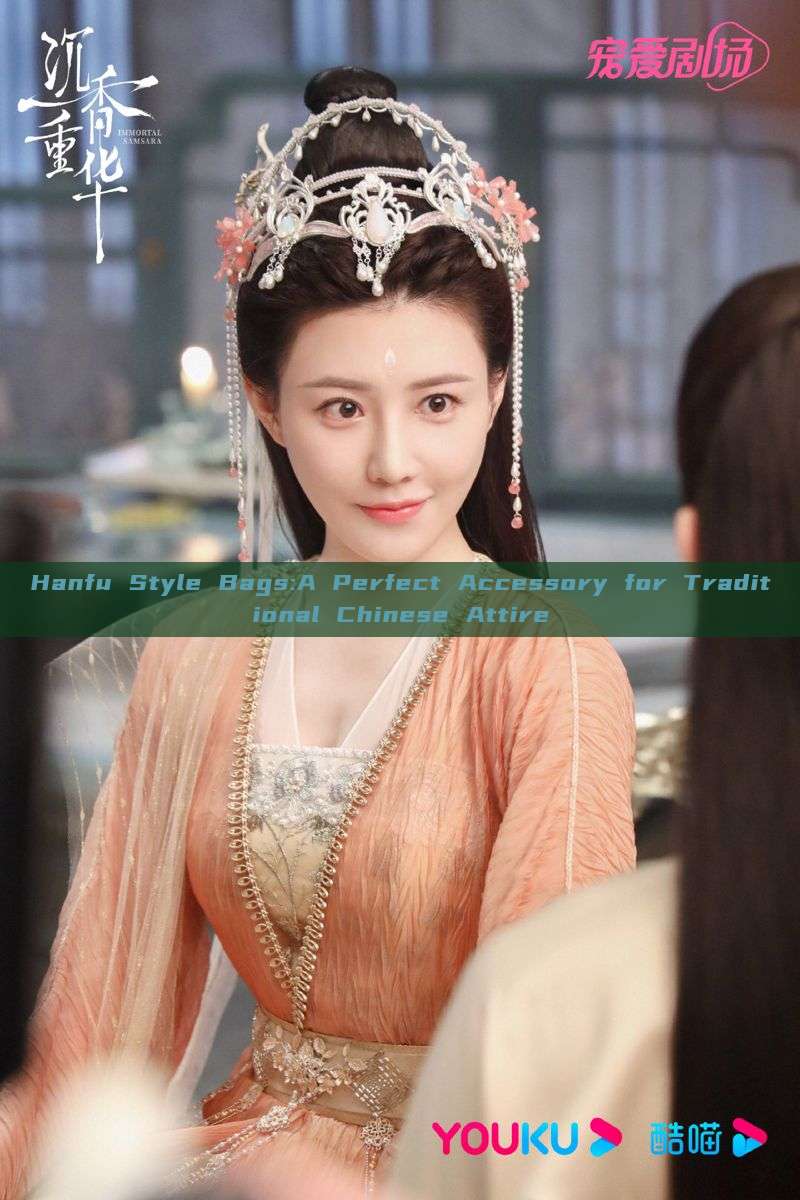 Hanfu Style Bags:A Perfect Accessory for Traditional Chinese Attire Hanfu Style Bags:A Perfect Accessory for Traditional Chinese Attire