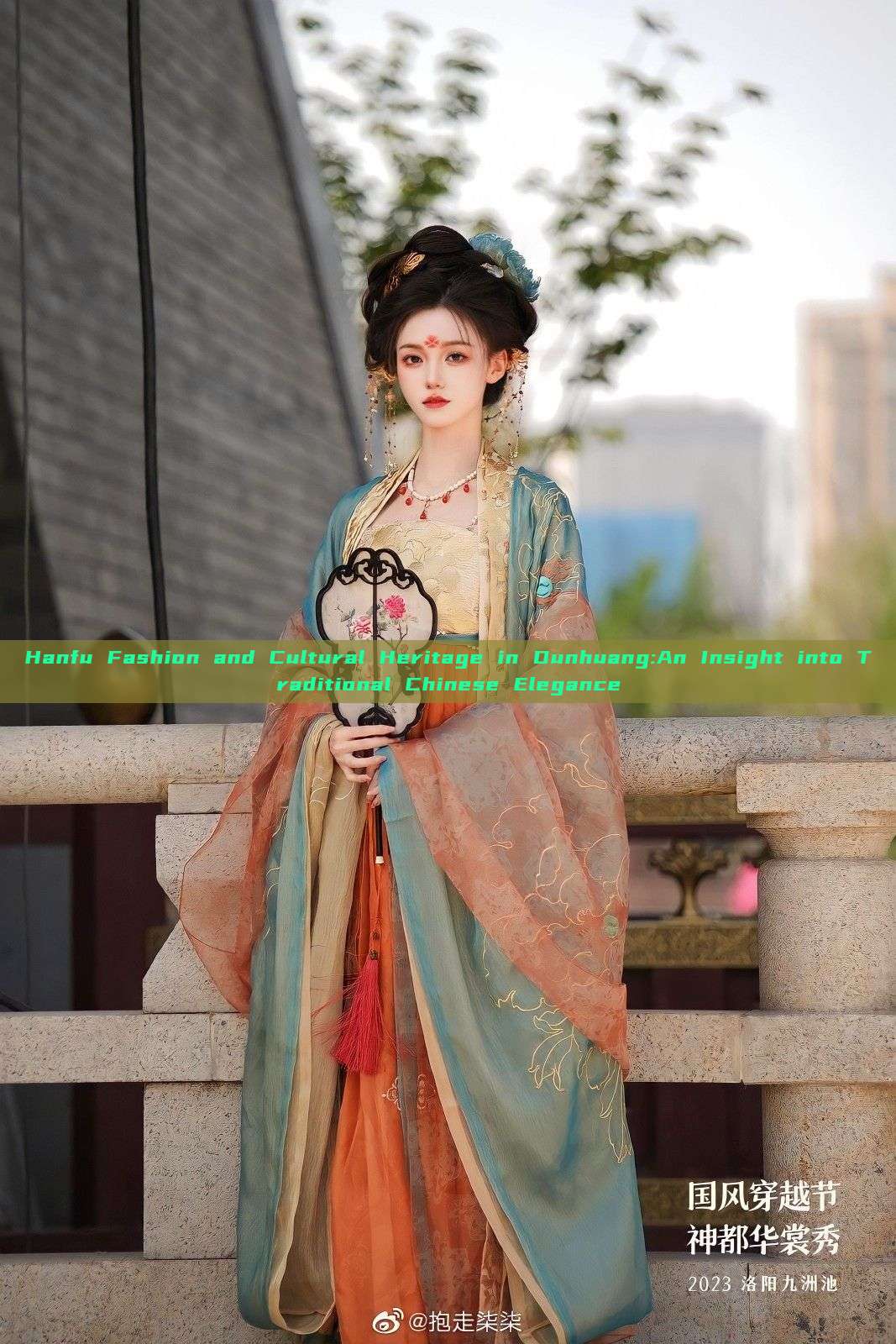 Hanfu Fashion and Cultural Heritage in Dunhuang:An Insight into Traditional Chinese Elegance