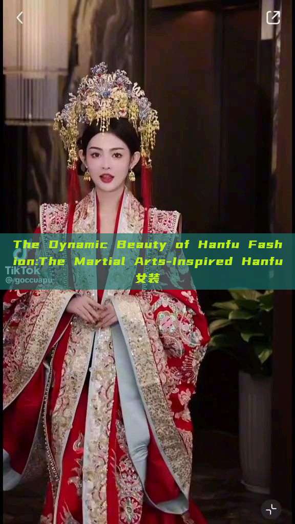 The Dynamic Beauty of Hanfu Fashion:The Martial Arts-Inspired Hanfu女装 The Dynamic Beauty of Hanfu Fashion:The Martial Arts-Inspired Hanfu女装