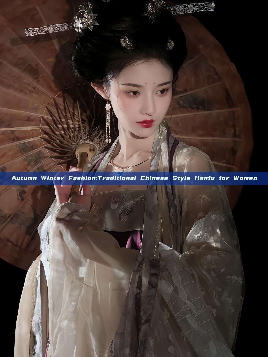 Autumn Winter Fashion:Traditional Chinese Style Hanfu for Women Autumn Winter Fashion:Traditional Chinese Style Hanfu for Women