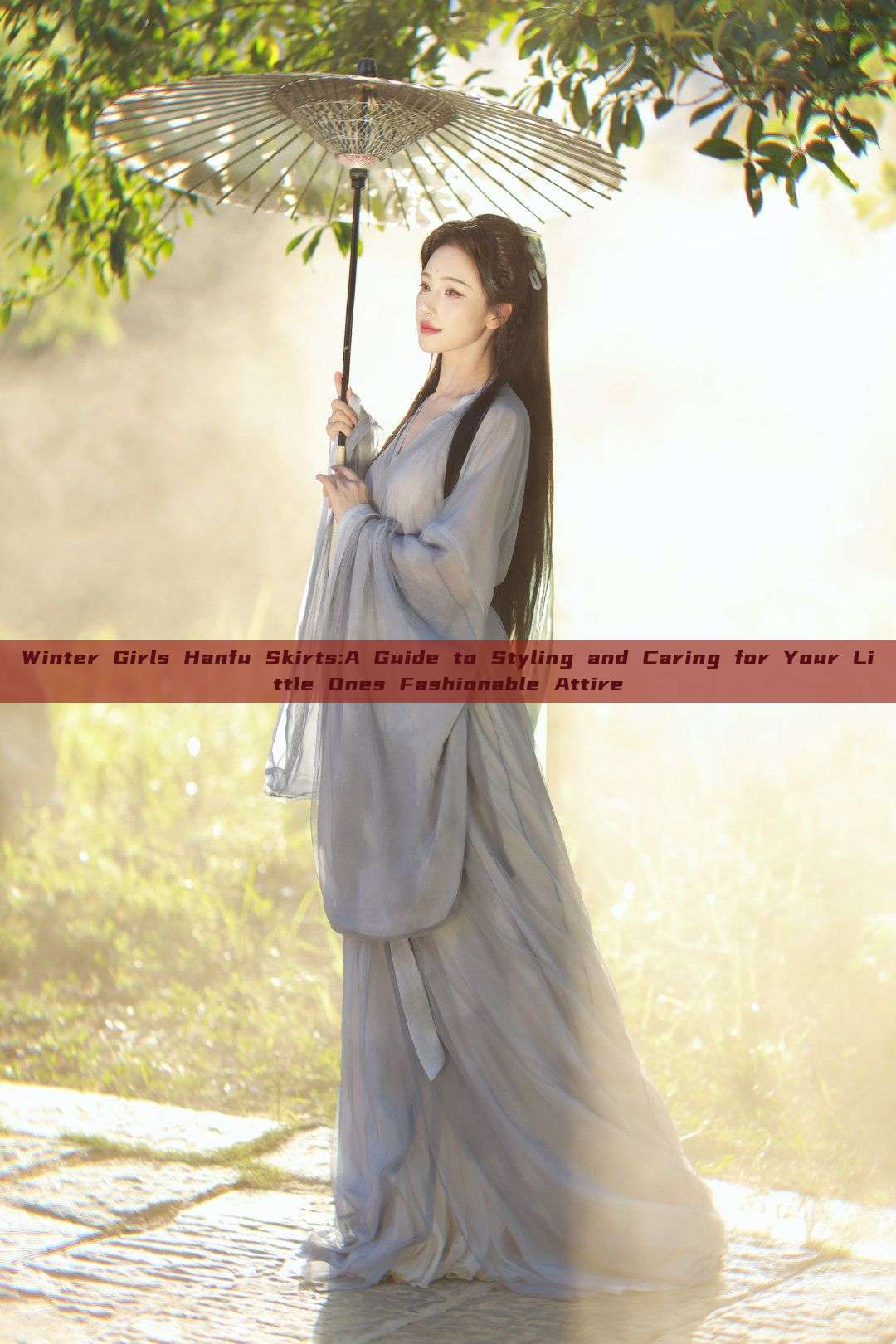 Winter Girls Hanfu Skirts:A Guide to Styling and Caring for Your Little Ones Fashionable Attire