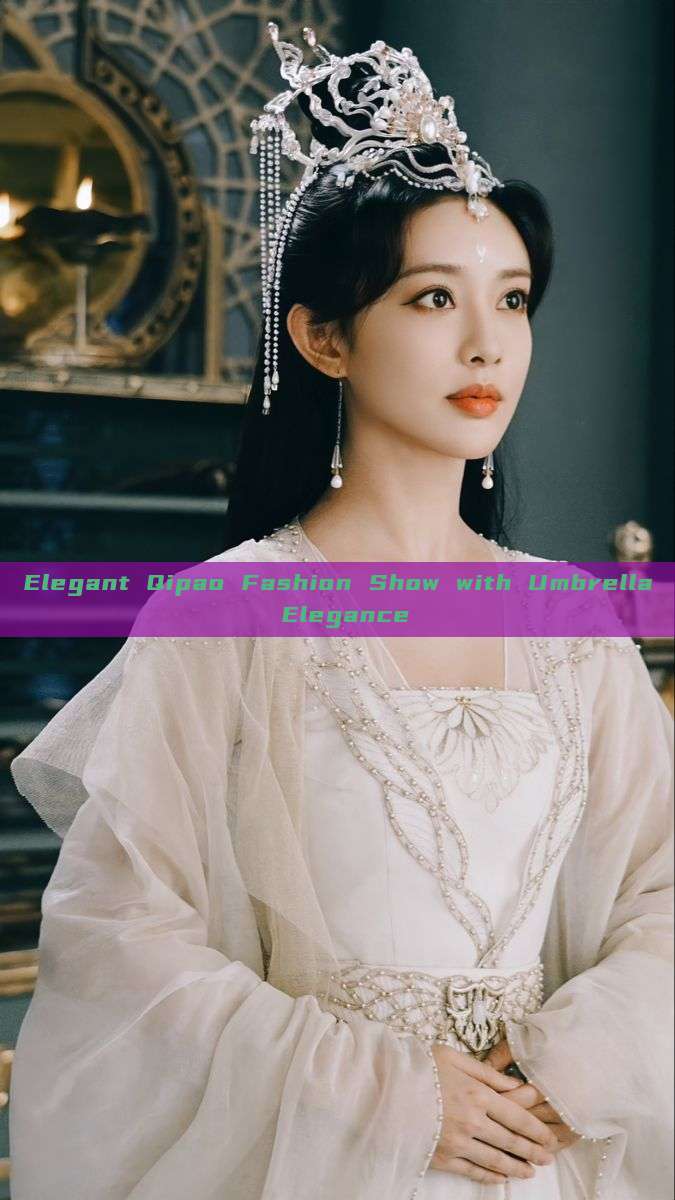 Elegant Qipao Fashion Show with Umbrella Elegance Elegant Qipao Fashion Show with Umbrella Elegance