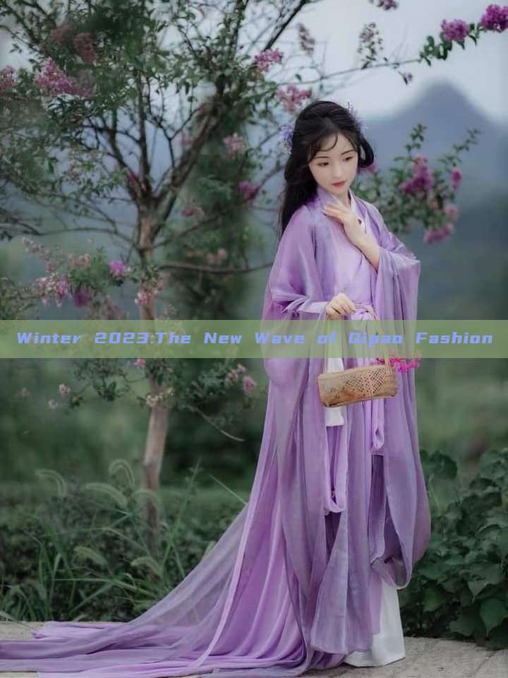 Winter 2023:The New Wave of Qipao Fashion Winter 2023:The New Wave of Qipao Fashion