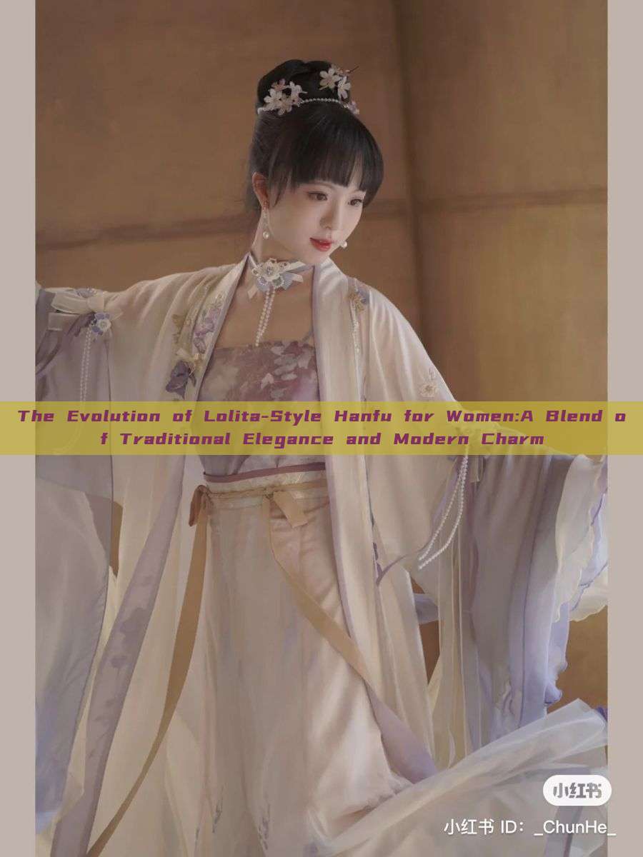 The Evolution of Lolita-Style Hanfu for Women:A Blend of Traditional Elegance and Modern Charm The Evolution of Lolita-Style Hanfu for Women:A Blend of Traditional Elegance and Modern Charm
