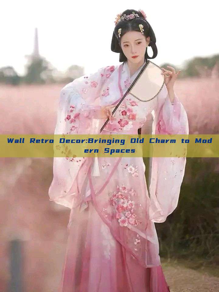 Wall Retro Decor:Bringing Old Charm to Modern Spaces Wall Retro Decor:Bringing Old Charm to Modern Spaces