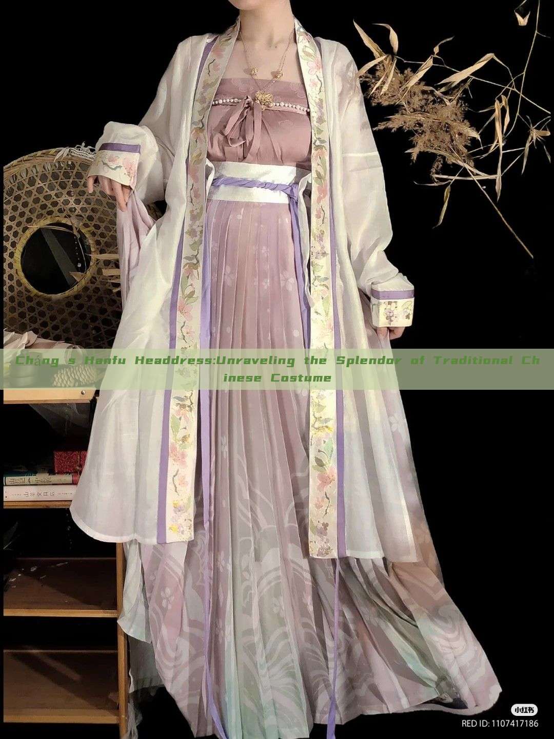 Cháng s Hanfu Headdress:Unraveling the Splendor of Traditional Chinese Costume Cháng s Hanfu Headdress:Unraveling the Splendor of Traditional Chinese Costume
