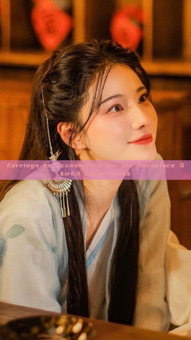 Earrings as Accessories for the Horseface Skirt:A Closer Look Earrings as Accessories for the Horseface Skirt:A Closer Look