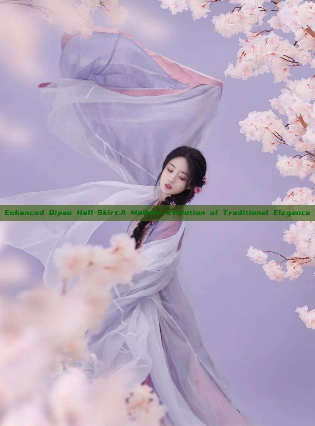 Enhanced Qipao Half-Skirt:A Modern Evolution of Traditional Elegance