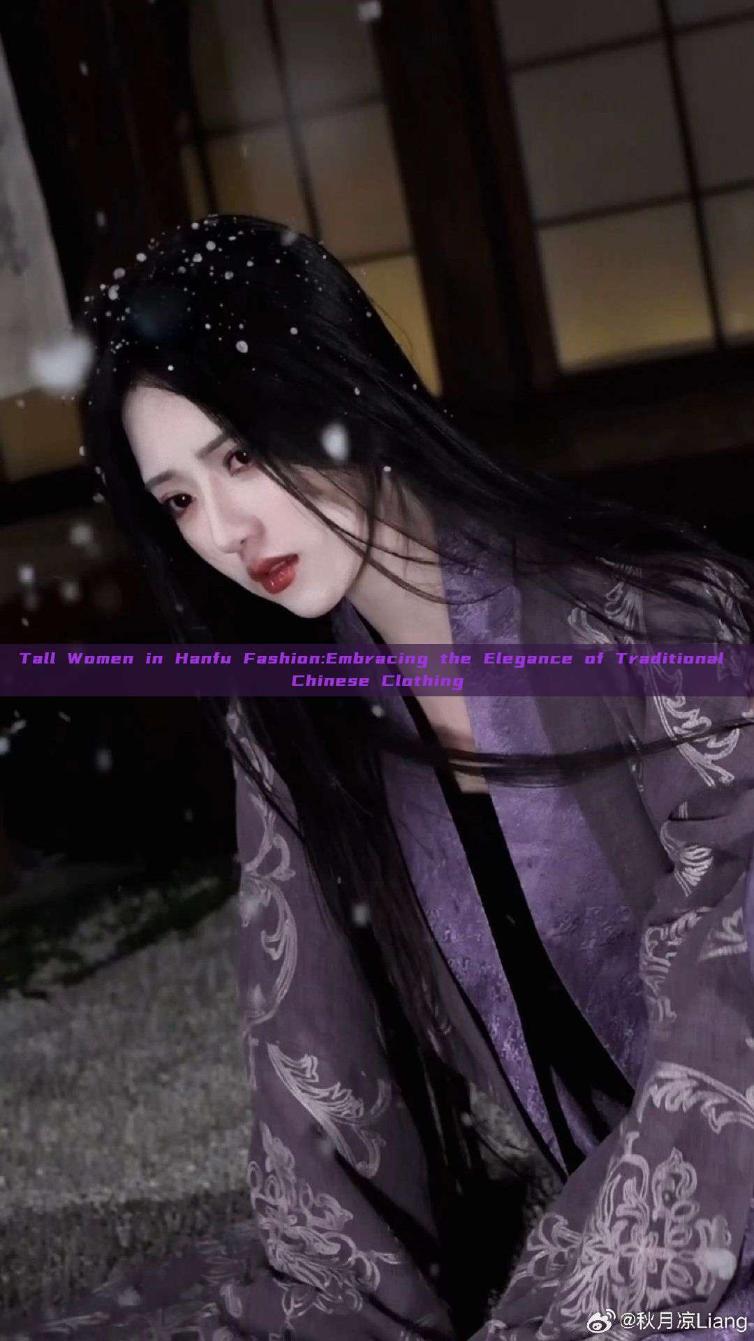 Tall Women in Hanfu Fashion:Embracing the Elegance of Traditional Chinese Clothing Tall Women in Hanfu Fashion:Embracing the Elegance of Traditional Chinese Clothing