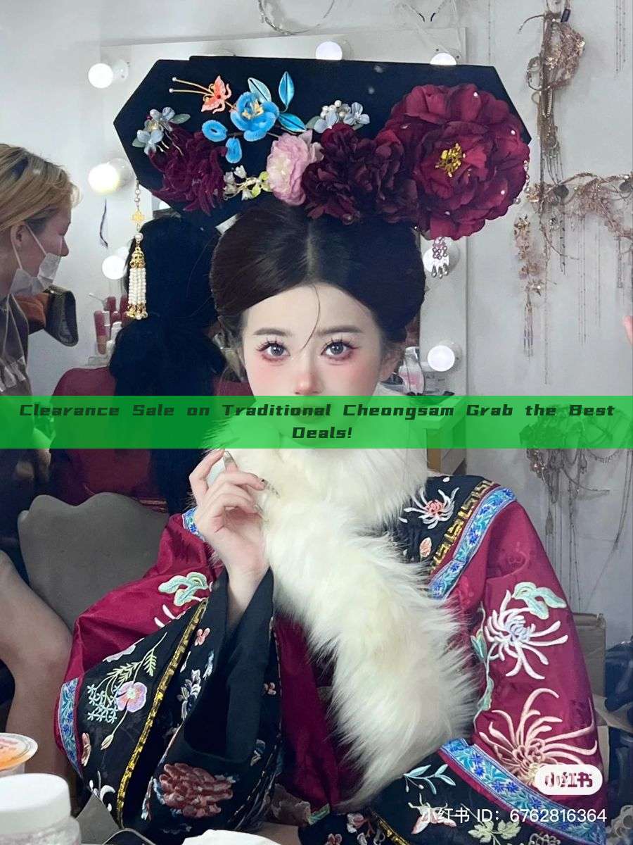 Clearance Sale on Traditional Cheongsam Grab the Best Deals! Clearance Sale on Traditional Cheongsam Grab the Best Deals!