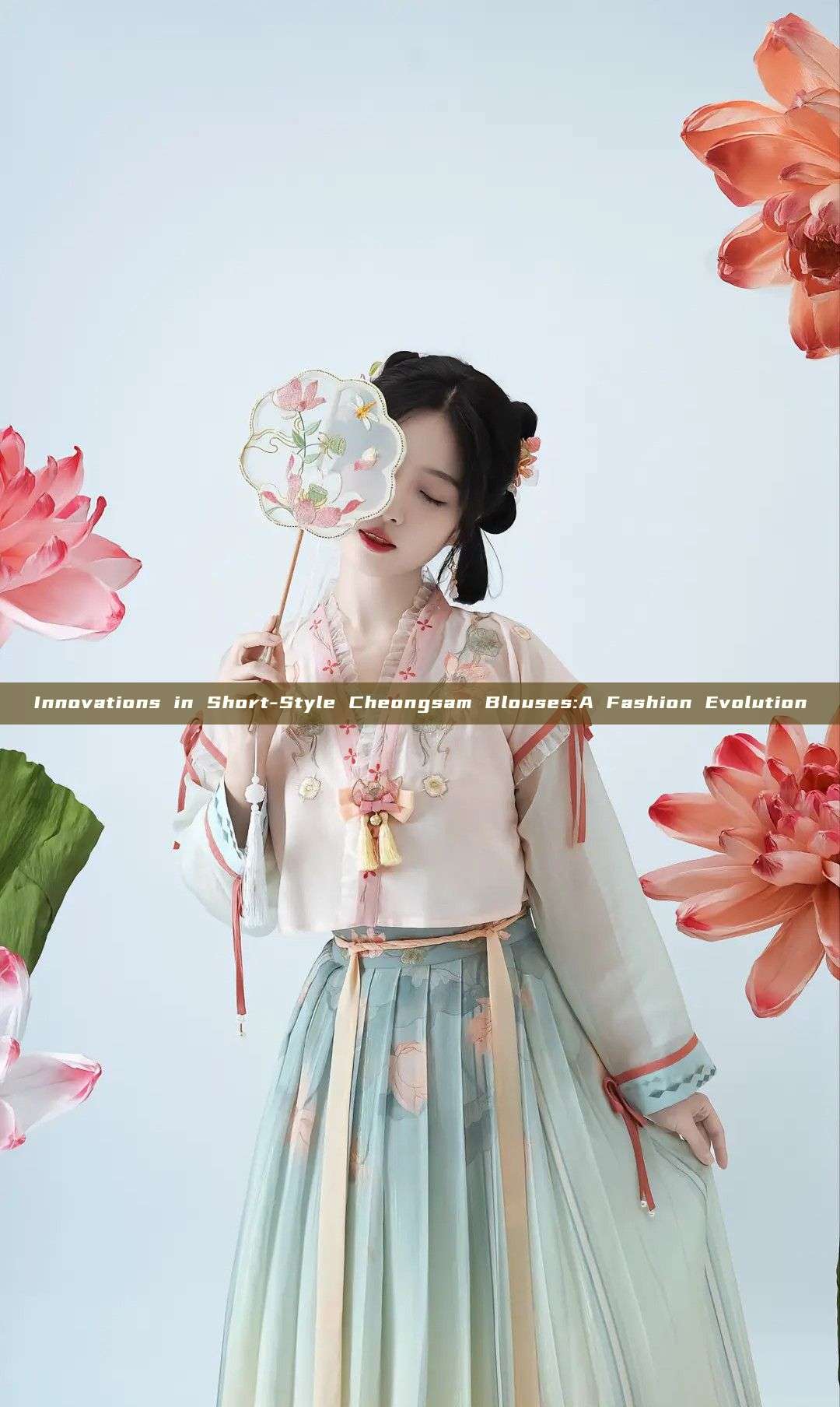 Innovations in Short-Style Cheongsam Blouses:A Fashion Evolution Innovations in Short-Style Cheongsam Blouses:A Fashion Evolution