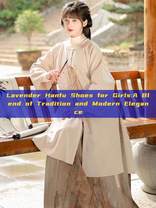 Lavender Hanfu Shoes for Girls:A Blend of Tradition and Modern Elegance Lavender Hanfu Shoes for Girls:A Blend of Tradition and Modern Elegance
