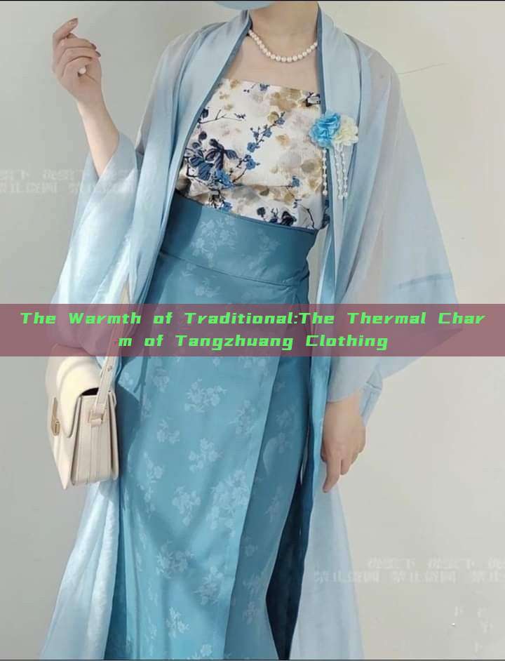 The Warmth of Traditional:The Thermal Charm of Tangzhuang Clothing The Warmth of Traditional:The Thermal Charm of Tangzhuang Clothing