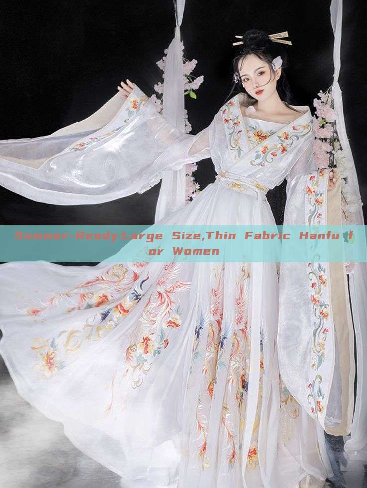 Summer-Ready:Large Size,Thin Fabric Hanfu for Women Summer-Ready:Large Size,Thin Fabric Hanfu for Women