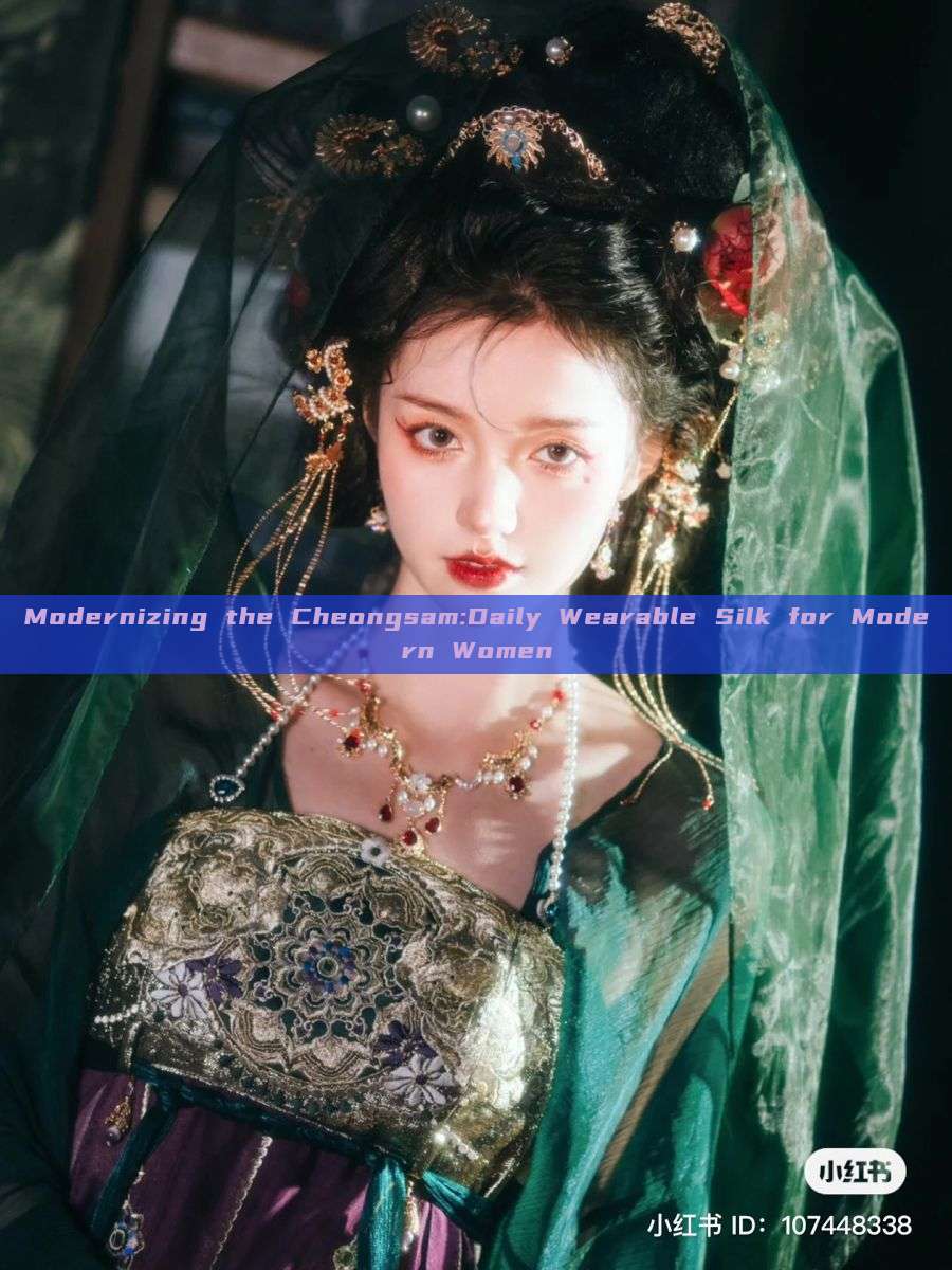 Modernizing the Cheongsam:Daily Wearable Silk for Modern Women