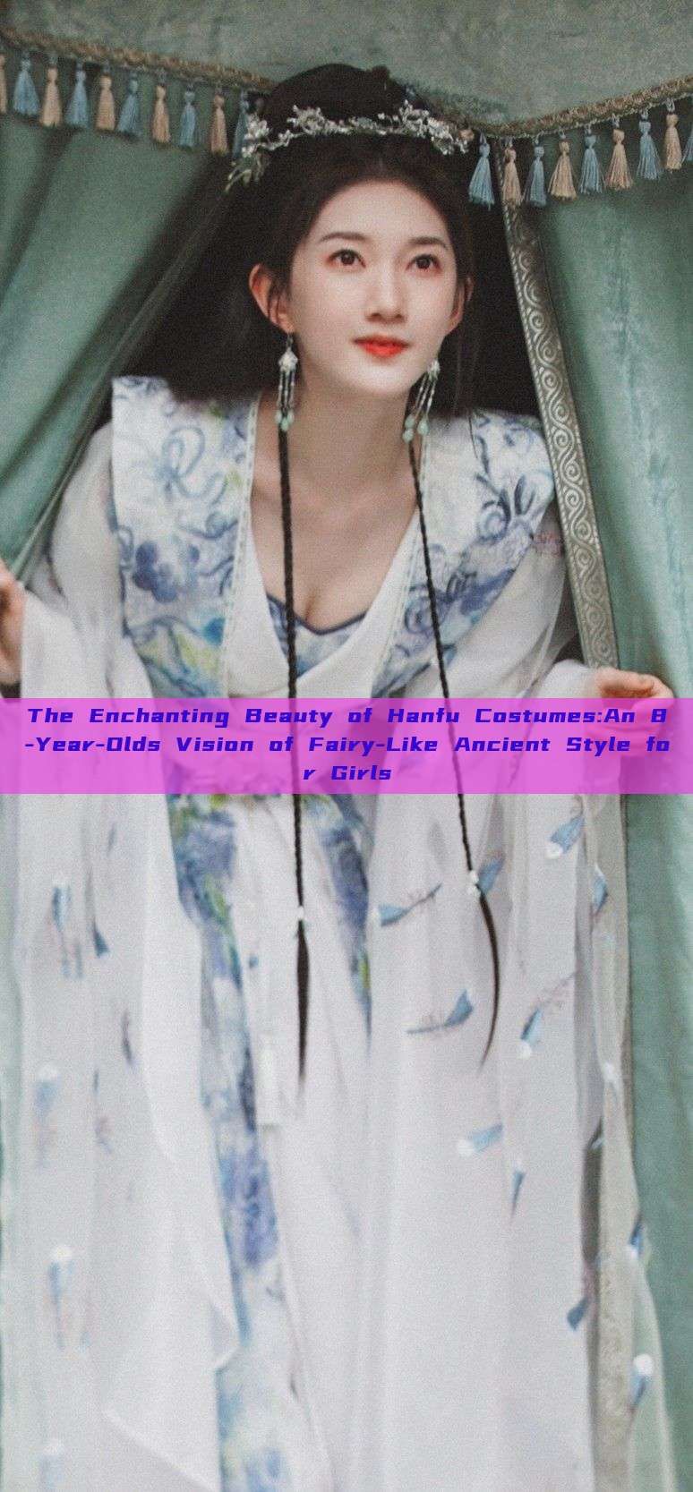 The Enchanting Beauty of Hanfu Costumes:An 8-Year-Olds Vision of Fairy-Like Ancient Style for Girls The Enchanting Beauty of Hanfu Costumes:An 8-Year-Olds Vision of Fairy-Like Ancient Style for Girls