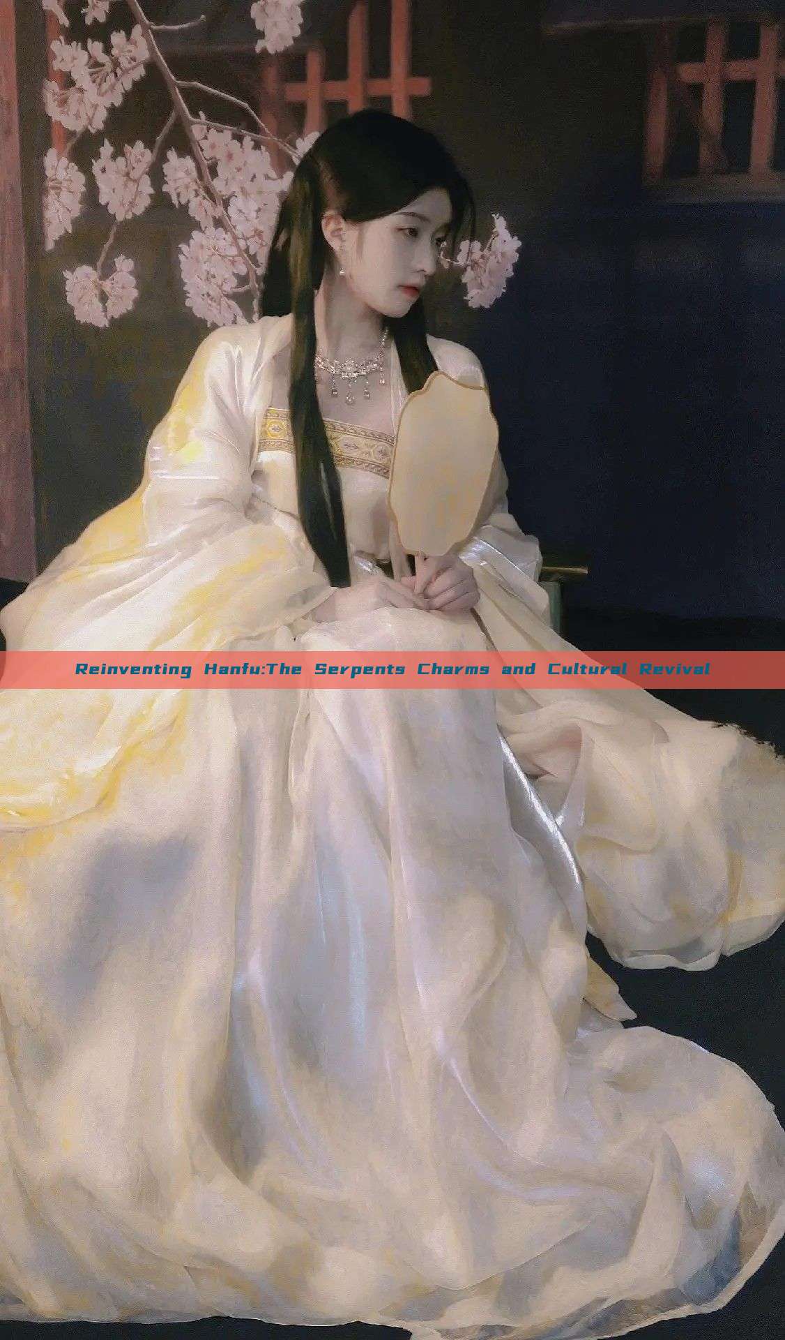 Reinventing Hanfu:The Serpents Charms and Cultural Revival Reinventing Hanfu:The Serpents Charms and Cultural Revival