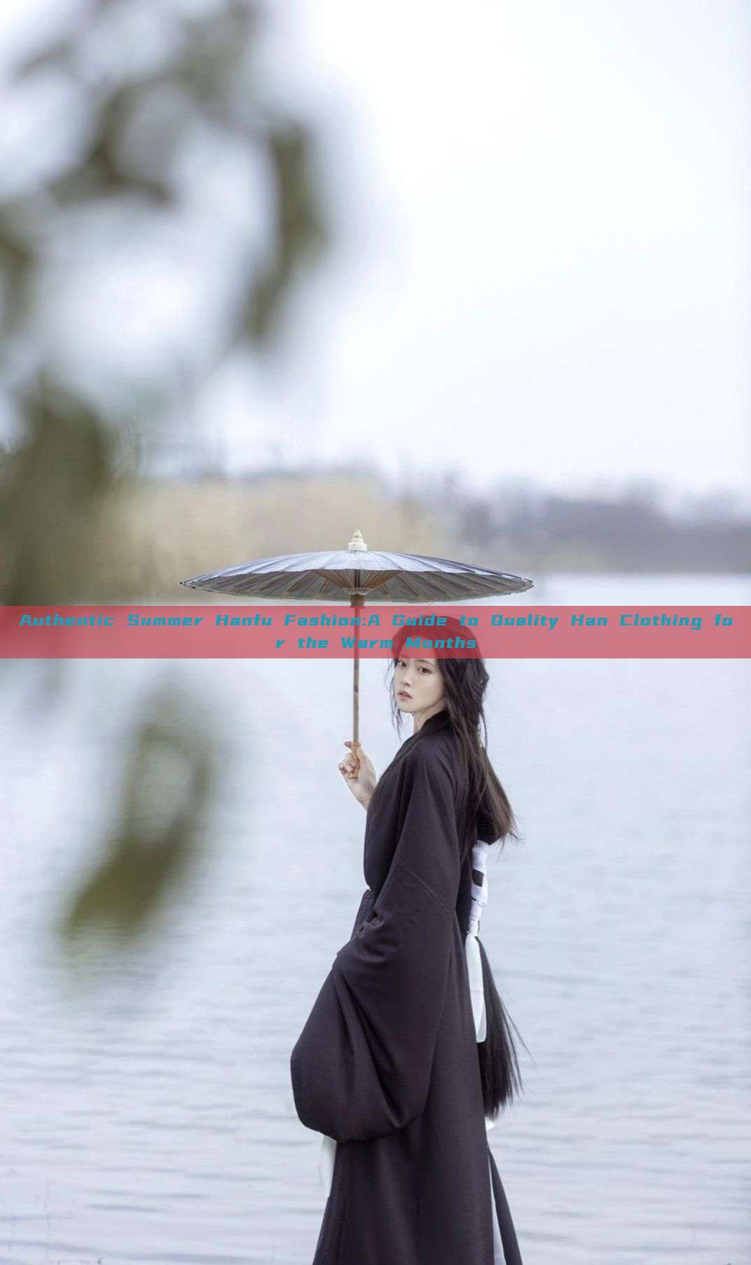Authentic Summer Hanfu Fashion:A Guide to Quality Han Clothing for the Warm Months Authentic Summer Hanfu Fashion:A Guide to Quality Han Clothing for the Warm Months