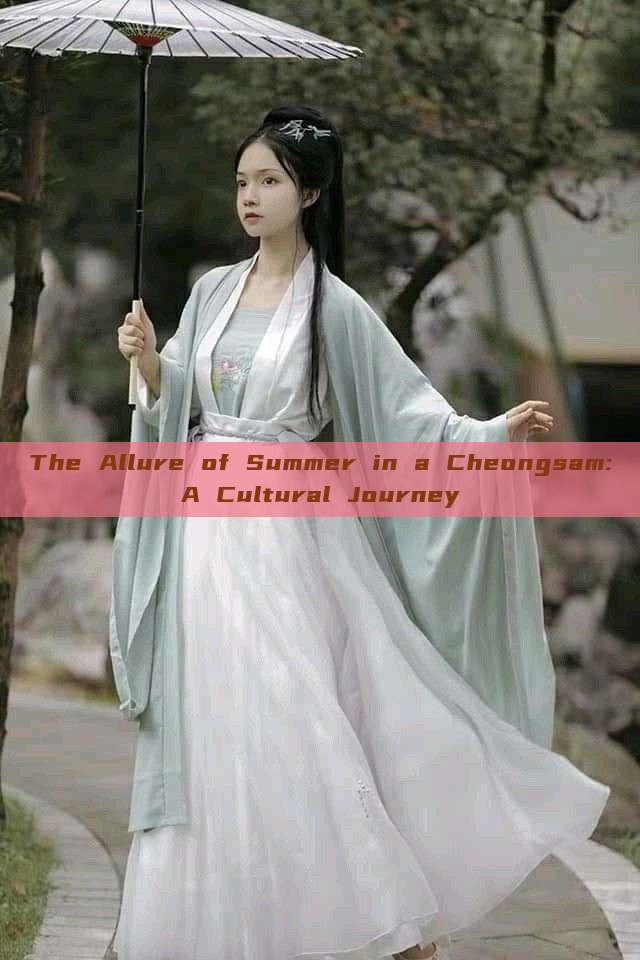 The Allure of Summer in a Cheongsam:A Cultural Journey The Allure of Summer in a Cheongsam:A Cultural Journey